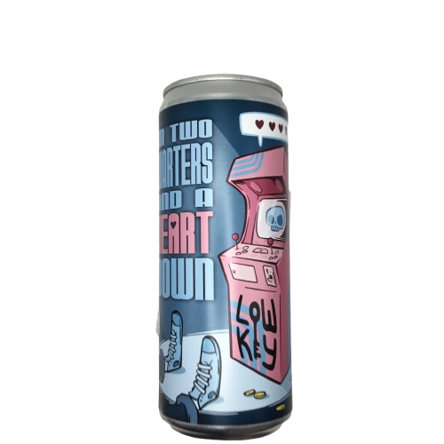 I'M TWO QUARTERS AND A HEART DOWN